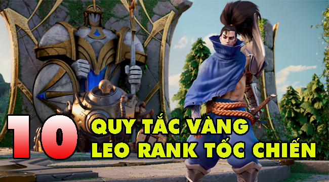 TOP 10 quy tắc vàng để bạn leo rank thần tốc trong LMHT Tốc Chiến