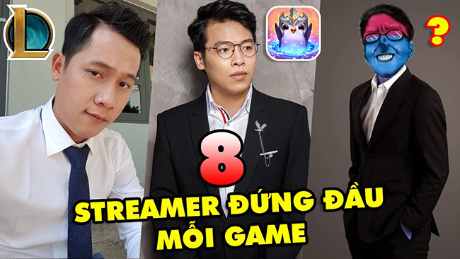 TOP 8 streamer Việt Nam đứng đầu ở mỗi tựa game họ chơi