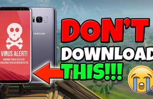 Cảnh báo: Đừng tải bất kỳ file APK nào của Fortnite Mobile vì toàn virus thôi