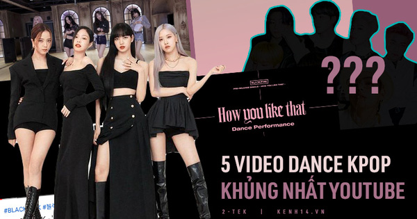 Top 5 video Dance Kpop nhiều like nhất YouTube, BLACKPINK chiếm sóng tới 4 video, vị trí còn lại thuộc về ai?