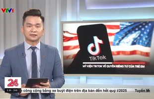 TikTok lên sóng VTV liên quan đến các cáo buộc ảnh hưởng nghiêm trọng tới trẻ em