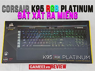 Corsair K95 RGB Platinum: Đắt xắt ra miếng