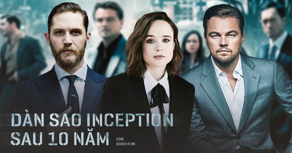 Dàn sao Inception sau 10 năm: Hội tài tử cực phẩm đều lên đời, mỗi nữ chính lao đao sau lần can đảm 