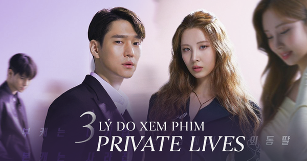 3 lý do hóng Private Lives: Seo Hyun đổi vai như tắc kè hoa, cùng Go Kyung Pyo “gài hàng” nhau liên miên