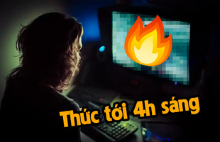 Thức đến 4h sáng để làm 