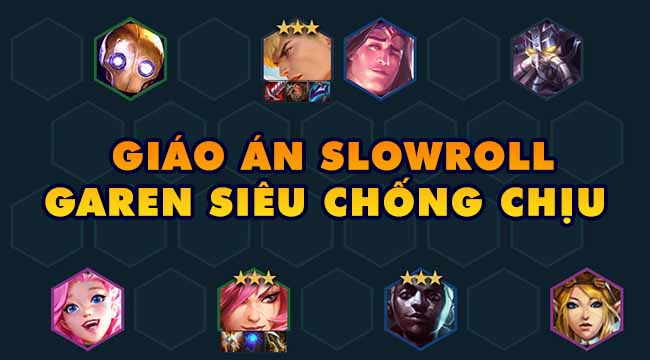 Đấu Trường Chân Lý mùa 6: Hướng dẫn đội hình slowroll Garen phong cách Bebe872