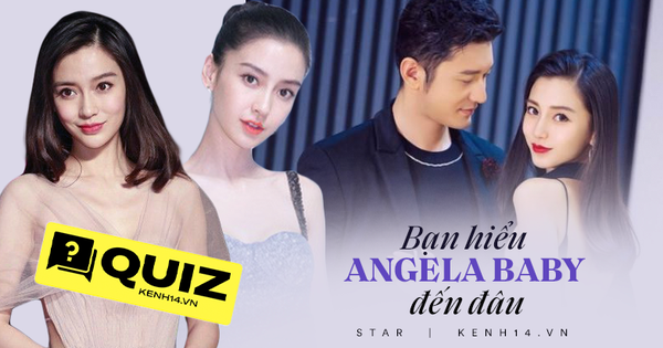 Quiz: Mê mệt Angela Baby cũng chưa chắc trả lời đúng 8⁄10 câu hỏi này, 