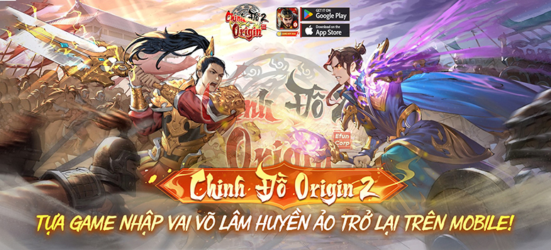 Chinh Đồ Origin 2 – EFUN tựa game nhập vai Quốc Chiến kinh điển nay đã trở lại trên mobile