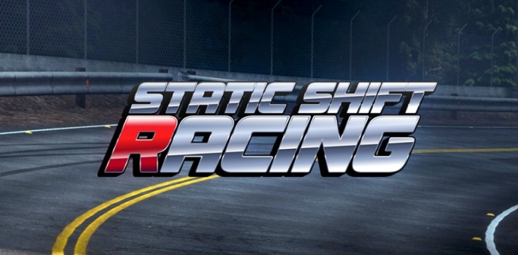 Static Shift Racing - Món quà đầu năm mới dành cho tín đồ đam mê đua xe