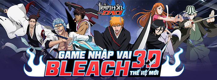 Trảm Hồn Đao Mobile game nhập vai Bleach 3D thế hệ mới mở bản test