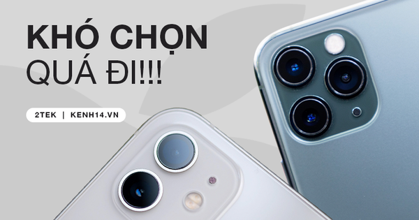 Nhận tiền thưởng Tết hơn 20 triệu, nên mua iPhone 12 hay 11 Pro?