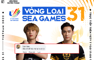 SE chính thức chọn GAM làm đối thủ ở Bán kết vòng loại SEA Games 31, fan cà khịa: 