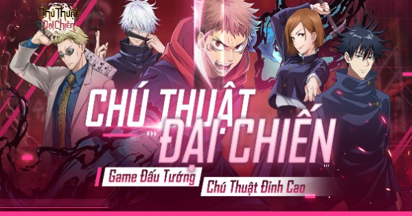 Chú Thuật Đại Chiến – Game đấu tướng chuẩn anime Jujutsu Kaisen