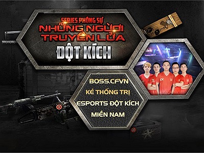 BossCFVN - Kẻ thống trị eSports Đột Kích miền Nam đã 