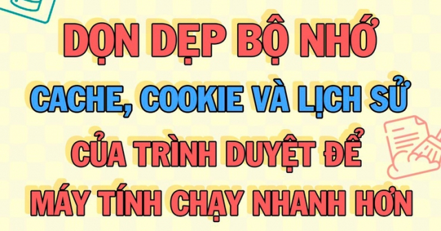 Dọn dẹp bộ nhớ của trình duyệt để máy tính chạy mượt hơn