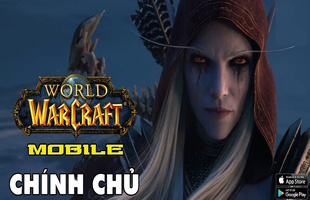 Nóng! Warcraft Mobile chính chủ sắp có mặt, nhưng sẽ có tận tới hai tựa game huyền thoại cùng ra đời