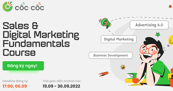 Giờ chót đăng ký khóa học thực chiến về Sales và Digital Marketing cùng giảng viên cực chất từ Cốc Cốc!