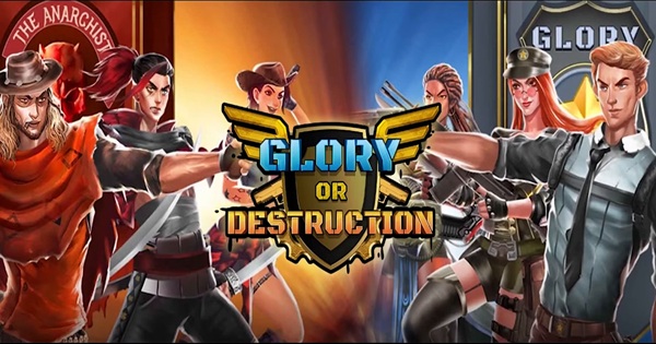 Glory or Destruction – Sân chơi chiến thuật đầy thử thách kịch tính