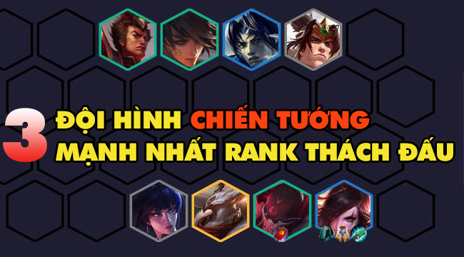 DTCL mùa 4: Top đội hình Chiến Tướng hiệu quả nhất rank Thách Đấu