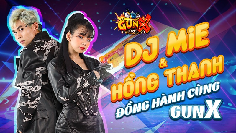 Tiếp bước hàng loạt hot streamer, cặp đôi DJ MIE - Hồng Thanh  bất ngờ đổ bộ GunX: Fire