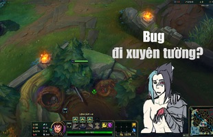 LMHT - Bug game nghiêm trọng ngay trên máy chủ chính: Người người nhà nhà đều đi xuyên tường chẳng khác gì Kayn