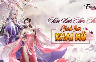 Tam Sinh Tam Thế - Eternal Love M chính thức ra mắt, tặng ngay code khủng