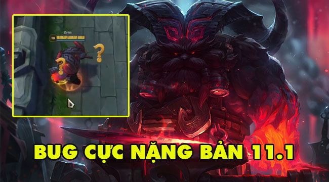 LMHT: Ornn gặp hàng loạt lỗi trong bản 11.1 khiến game thủ kêu trời