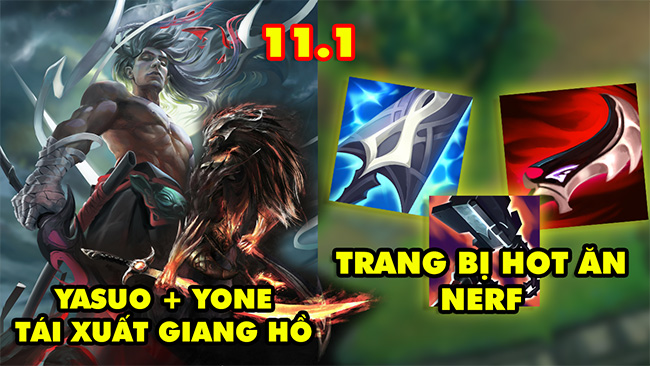 Top 7 thay đổi quan trọng nhất trong LMHT 11.1: Anh em Yone và Yasuo lột xác – Hàng loạt trang bị lên dĩa