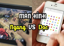 Đố bạn: Game mobile màn hình dọc hay ngang được yêu thích hơn?