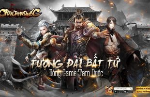 Chân Tam Quốc – Tựa game 3Q mệnh danh bất tử chuẩn bị ra mắt tại Việt Nam