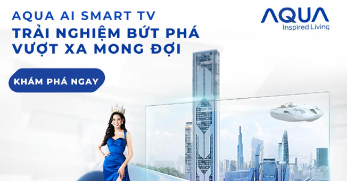 4 yếu tố đáng mua Aqua Smart AI TV cho một mùa Euro sôi động