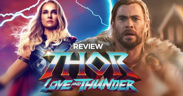 Thor: Love and Thunder - Show tạp kỹ màu mè, duyên dáng nhưng vui thôi đừng vui quá!