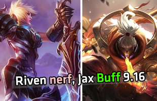 LMHT: Quyết tâm 'dìm chết' Riven, Riot buff mạnh cho Jax và Fiora ở bản 9.16