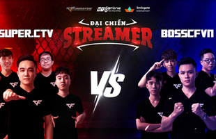 Đột Kích: Huyền thoại trở lại! Boss CFVN và Super CTV chính thức đối mặt trong 'Đại chiến Streamer' cuối tuần này!