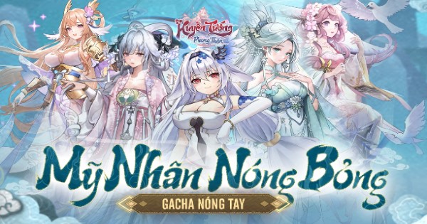 Huyễn Tướng Phong Thần – Game gacha siêu hot với dàn mỹ nhân xinh đẹp sắp ra mắt