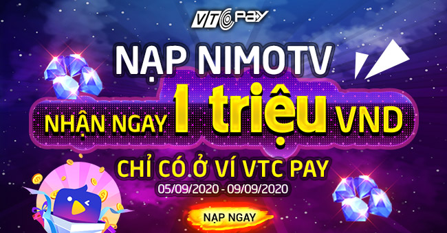 GAME THỦ NHẬN NGAY TỚI 1 TRIỆU VND KHI THANH TOÁN NIMO TV BẰNG VÍ VTC PAY