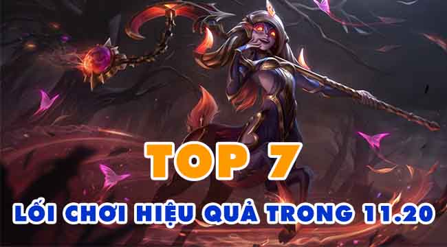 LMHT: Top 7 lối chơi dị mà hiệu quả trong bản 11.20