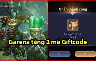 Liên Quân Mobile: Garena tặng 2 mã Giftcode, game thủ nhập ngay để trúng tướng vĩnh viễn