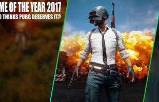 PUBG lại tiếp tục lọt vào danh sách game hay nhất năm, giờ thì ai còn chê nữa nào?