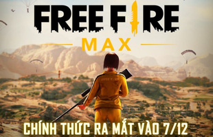 Nóng! Free Fire MAX chính thức ra mắt vào ngày 7/12, tặng quà miễn phí “siêu to khổng lồ” toàn server