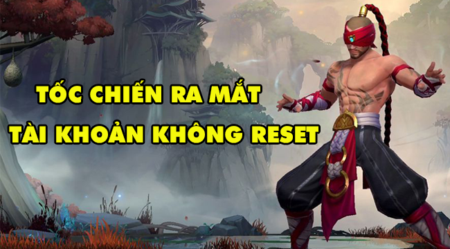 Liên Minh: Tốc Chiến chính thức có mặt ở Việt Nam, tài khoản không bị reset