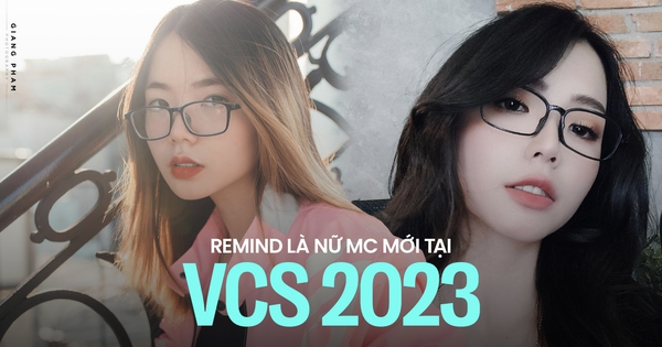 Thay thế Mai Dora, Remind trở thành MC mới tại mùa giải VCS 2023