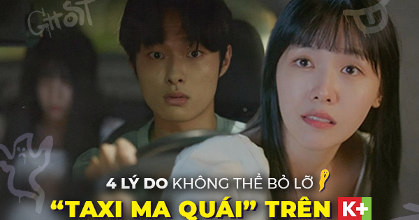 4 lý do không thể bỏ lỡ “Taxi Ma Quái” trên K+