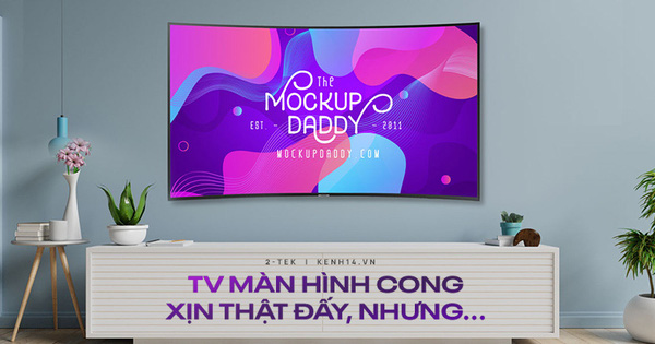 TV màn hình cong: Có xứng với cái giá đắt đỏ?