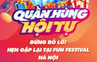 [HOT] NPH Funtap chính thức mở đăng ký lễ hội Funfestival Hà Nội, nhanh tay đăng ký và nhận những phần quà hấp dẫn