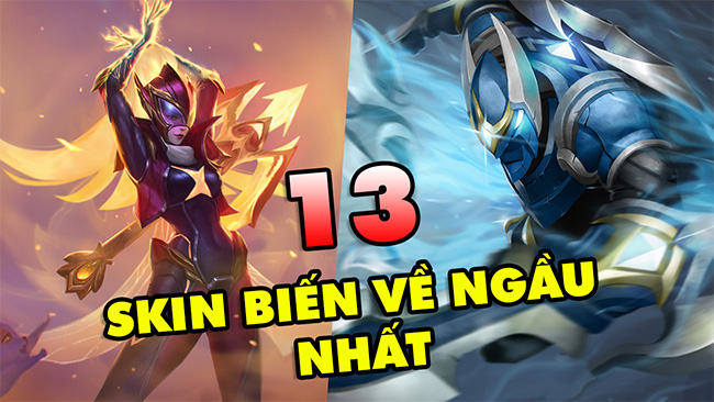 TOP 13 Skin có hiệu ứng biến về ngầu nhất trong LMHT