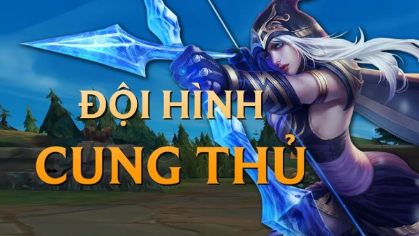 Tìm hiểu & khai thác đội hình Cung Thủ | Theo dòng Meta cùng Mạnh An số 10