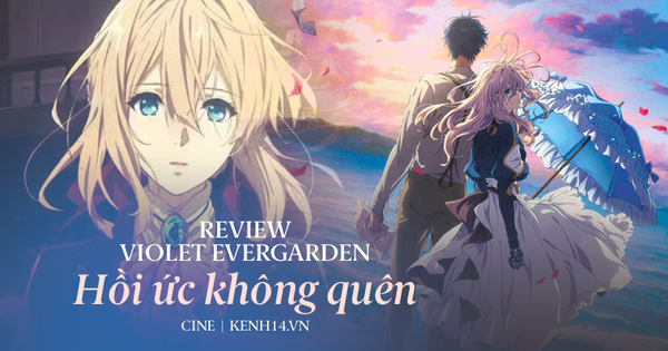 Violet Evergarden: Khóc lụt rạp với chuyện tình thời hậu chiến, thêm hình ảnh âm thanh phát mê lên được!