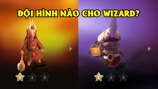 3 kiểu đội hình thích hợp nhất để dùng Wizard hoàn thiện trong Auto Chess VN