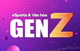 Esports và Văn hóa GenZ, khi thể thao điện tử đang tới gần hơn với thế hệ trẻ!